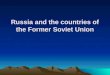 Russia and the countries of the Former Soviet Union