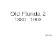 Old Florida 2  1880 - 1903
