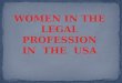 WOMEN  IN THE LEGAL PROFESSION IN  THE  USA