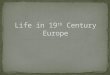 Life in 19 th  Century Europe