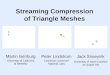 Streaming Compression of Triangle Meshes
