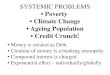 SYSTEMIC PROBLEMS • Poverty  • Climate Change • Ageing Population • Credit Crunch!