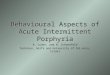 Behavioural Aspects of Acute Intermittent Porphyria