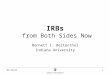 IRBs  from Both Sides Now