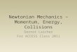 Newtonian Mechanics – Momentum, Energy, Collisions