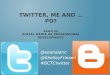 Twitter, Me and … PD? Based on SOCIAL  MEDIA AS PROFESSIONAL  DEVELOPMENT: