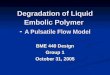 Degradation of Liquid Embolic Polymer -  A Pulsatile Flow Model