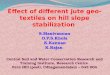 Effect of different jute geo-textiles on hill slope stabilization  S.Manivannan O.P.S.Khola