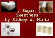 Time,  Sugar , and  Sweetness by Sidney W.  Mintz