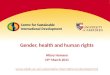 Gender, health and human rights Hilary Homans 15 th  March 2011