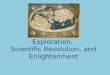 Exploration,  Scientific Revolution, and Enlightenment
