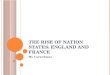 The Rise of Nation  States: England and France