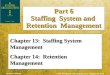 Chapter 13:  Staffing System Management Chapter 14:  Retention Management