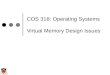 COS 318: Operating Systems Virtual Memory Design Issues