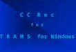 C C  R e c f o r T R A M S  for Windows