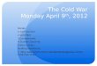 The Cold War Monday April 9 th , 2012