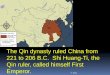 The Qin dynasty ruled China from