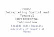 PODS: Interpreting Spatial and Temporal Environmental Information