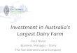 Investment in Australia’s Largest Dairy  F arm