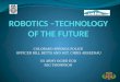 ROBOTICS –TECHNOLOGY OF THE FUTURE