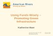 Using Funds Wisely –  Promoting Green Infrastructure Katherine Baer