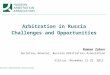 Arbitration in Russia Challenges and Opportunities Roman Zykov