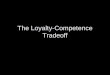The Loyalty-Competence Tradeoff