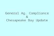 General Ag. Compliance & Chesapeake Bay Update