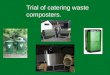 Trial of catering waste composters