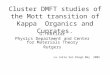 Cluster DMFT studies of the Mott transition of Kappa  Organics and Cuprates