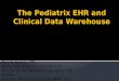 The Pediatrix EHR and Clinical Data Warehouse