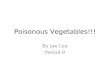 Poisonous Vegetables!!!