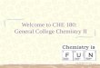 Welcome to CHE 180:   General College Chemistry II