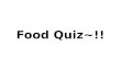 Food Quiz~!!