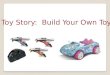 Toy Story:  Build Your Own Toy!