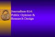 Journalism 614: Public Opinion &  Research Design