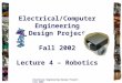 Electrical/Computer Engineering Design Project Fall 2002 Lecture 4 – Robotics