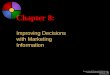 Chapter 8: Improving Decisions  with Marketing  Information