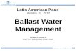 Latin American Panel October 31, 2012 Ballast Water Management JOSEPH ANGELO