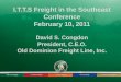 I.T.T.S Freight in the Southeast Conference February  10 ,  2011 David  S.  Congdon