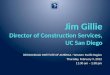 Jim Gillie Director  of Construction Services, UC San Diego