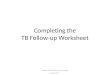 Completing the TB Follow-up Worksheet