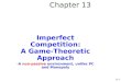 Imperfect Competition: A Game-Theoretic Approach
