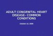 ADULT CONGENITAL HEART DISEASE- COMMON CONDITIONS