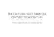 THE CULTURAL SHIFT FROM XIX CENTURY TO XX CENTURY