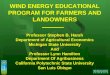 WIND ENERGY EDUCATIONAL PROGRAM FOR FARMERS AND LANDOWNERS Professor Stephen B. Harsh