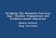 Bridging the Research-Practice Gap: Teacher Preparation and Evidence-based Education