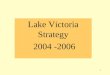 Lake Victoria Strategy  2004 -2006