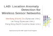 LAD: Location Anomaly      Detection for  Wireless Sensor Networks