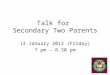 Talk for  Secondary Two Parents